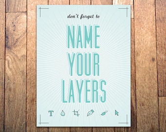 Graphic Art Print - 'Name Your Layers' - 8.5x11 - Typography Poster for a Graphic Designer - Funny Photoshop Illustrator Office Decor