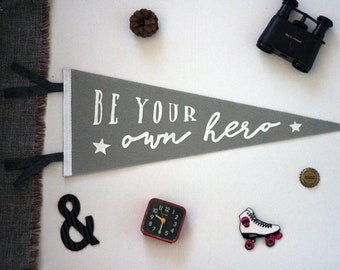 Be Your Own Hero - Vintage Style Felt Banner Pennant Flag - Screenprinted by Hand - Eco Friendly - Home Dorm Decor Gift