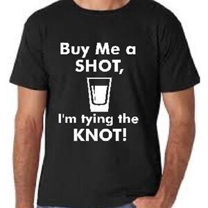 Funny Bachelor Party Groom T-Shirt Husband to be Shirt Buy Me a Shot