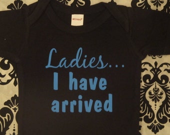 Ladies I have arrived - Infant boy bodysuit - It's a boy baby shirt - Baby boy one piece - Baby boy clothing - Baby boy clothes