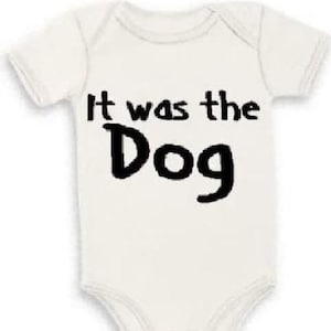 It Was The Dog Baby Onesie ® Funny Infant One Piece Pet Doggie Doggy Bodysuit
