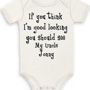 Personalized &quot;If You Think I&#39;m Good Looking...&quot; Uncle Baby Onesie