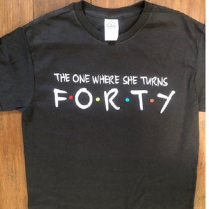 Funny Birthday Any Age T-Shirt: The One Where Friends Font Theme Custom Adult Tee