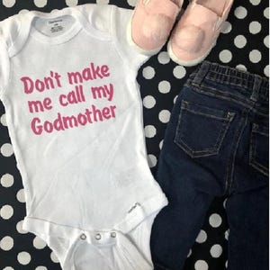 Godmother Baby Onesie: &quot;Don&#39;t Make Me Call My Godmother&quot; Gerber Brand
