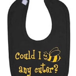 Bumble Bee Baby Bib: &quot;Could I BEE Any Cuter?&quot; Cotton Infant Clothes Clothing