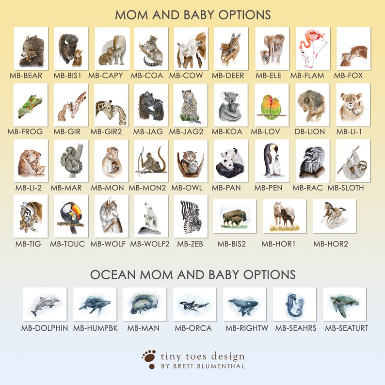 May include: A chart of watercolor illustrations of various animal mothers and babies. The chart is divided into two sections: "Mom and Baby Options" and "Ocean Mom and Baby Options". Each illustration is labeled with a code, such as "MB-BEAR" or "MB-DOLPHIN".