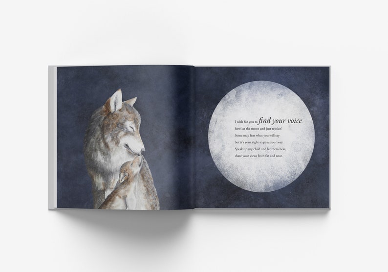 May include: A watercolor illustration of a wolf and a wolf pup. The wolf is looking at the pup with a loving expression. The background is a dark blue with a large, white moon. The text on the moon reads: "I wish for you to find your voice. Howl at the moon and just rejoice! Some may fear what you will say, but it's your right to pave your way. Speak up my child and let them hear, share your words both far and near."