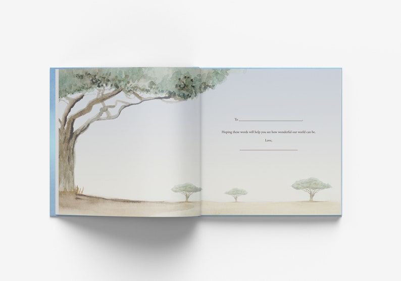 May include: An open book with a watercolor illustration of trees on the left page. The right page has a blank space for writing with the text "To:  Hoping these words will help you see how wonderful our world can be. Love, ".