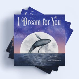 Könnte beinhalten: Ein Buch mit dem Titel "I Dream for You" mit einer Aquarell-Illustration eines Wals, der vor einem Vollmond springt. Der Umschlag ist ein Farbverlauf von Lila, Blau und Rosa mit Sternen. Der Autor ist David Wax und der Illustrator ist Brett Blumenthal.