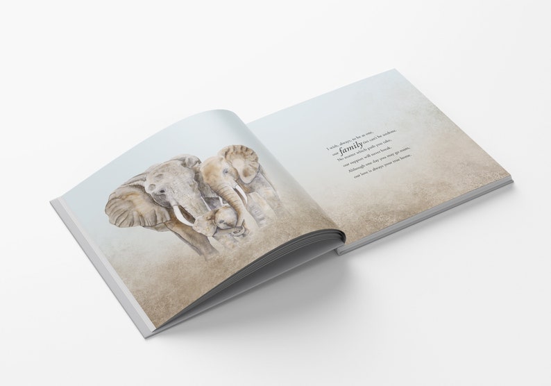 May include: A watercolor illustration of a family of elephants. The mother elephant is standing with her two calves. The text on the page reads: "I was always there for you, no matter what life can be like. This moment which pulls you together, our support will meet you back. Although one day you may go roam, remember we'll always be your home. And love is deep in your heart."