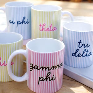 Sorority Mug Alpha Phi, Gamma Phi, Pi Phi, ChiO, Tri Delt, Kappa, Theta, KD, DG, Alpha Chi, ADPi, Zeta, DZ, Phi Mu