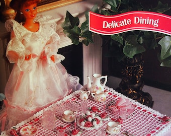 Delicate Dining By Rosemarie Walter And Annie's Fashion Doll Crochet Club Vintage Crochet Pattern Page 1995