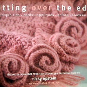 Knitting Over The Edge Second Essential Collection Of Over 350 Decorative Borders By Nicky Epstein Hardcover Knitting Pattern Book 2005 image 2