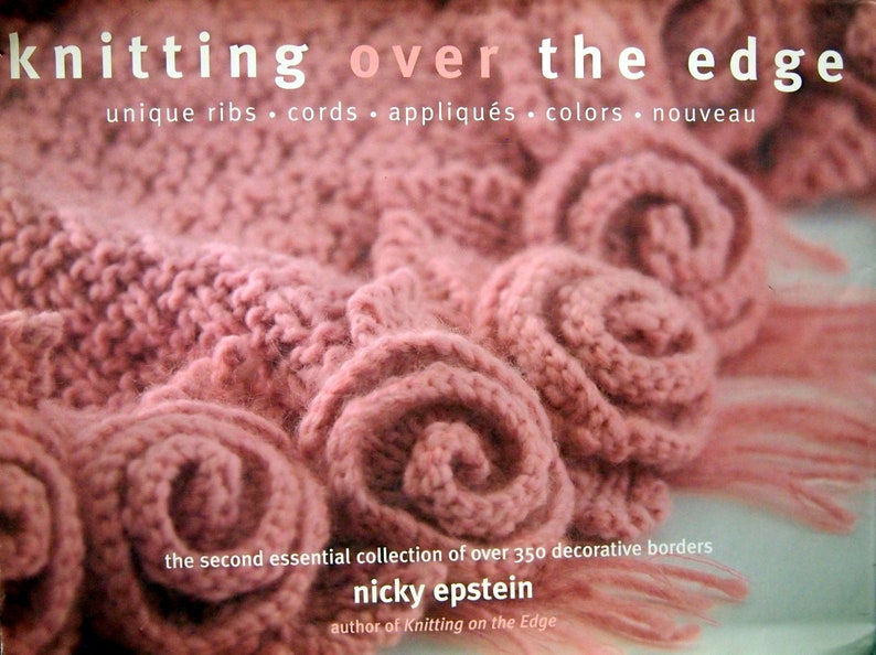 Knitting Over The Edge Second Essential Collection Of Over 350 Decorative Borders By Nicky Epstein Hardcover Knitting Pattern Book 2005 image 2