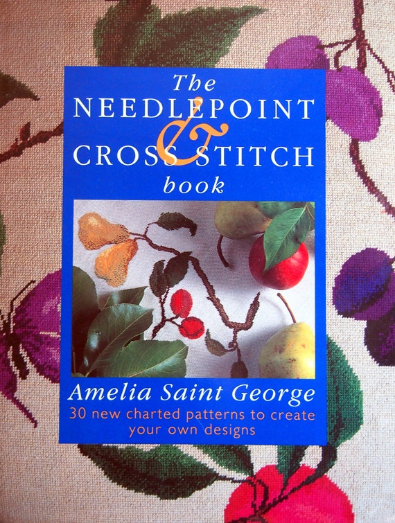 The Needlepoint & Cross Stitch Book 30 Patterns by Amelia Saint George  Vintage Hardcover Needlepoint and Cross Stitch Pattern Book 1992 