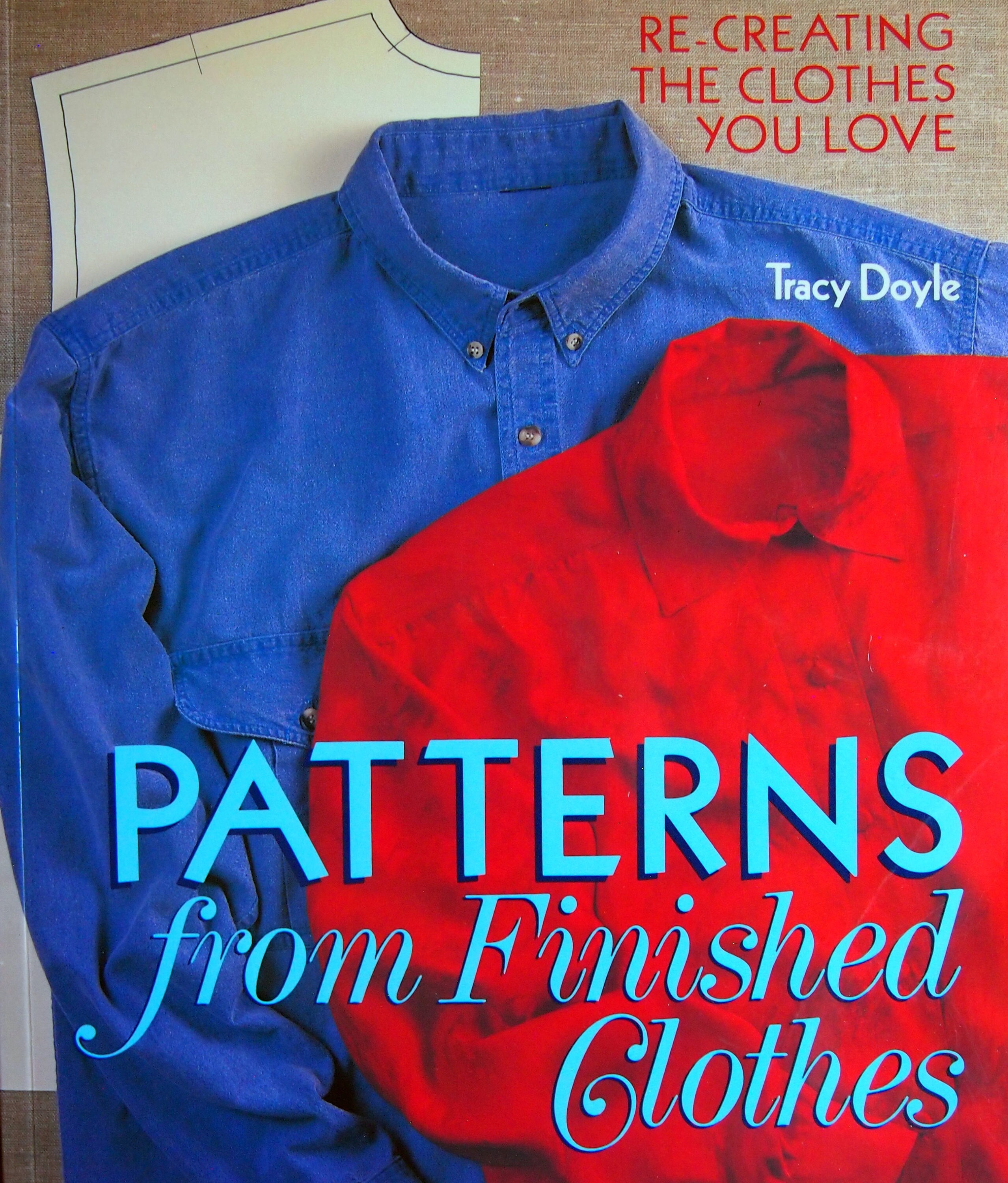 Patterns From Finished Clothes - Re-Creating The Clothes You Love By Tracy Doyle Vintage Hardcover Sewing Book 1996