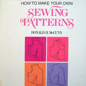 May include: A book cover titled "How to Make Your Own Sewing Patterns" by Donald H. McCunn. The title is in pink script. Four colored squares below show pattern illustrations in black lines on pink, orange, and purple backgrounds.