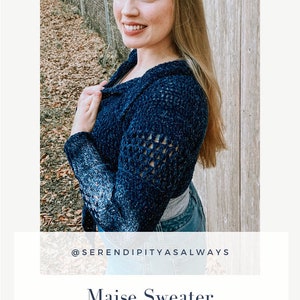 May include: A blue crochet sweater with a lacy pattern. The sweater is shown on a person standing in front of a wooden fence. The text "@serendipityasalways" and "Maise Sweater Crochet Pattern PDF Digital Download" is displayed below the image.