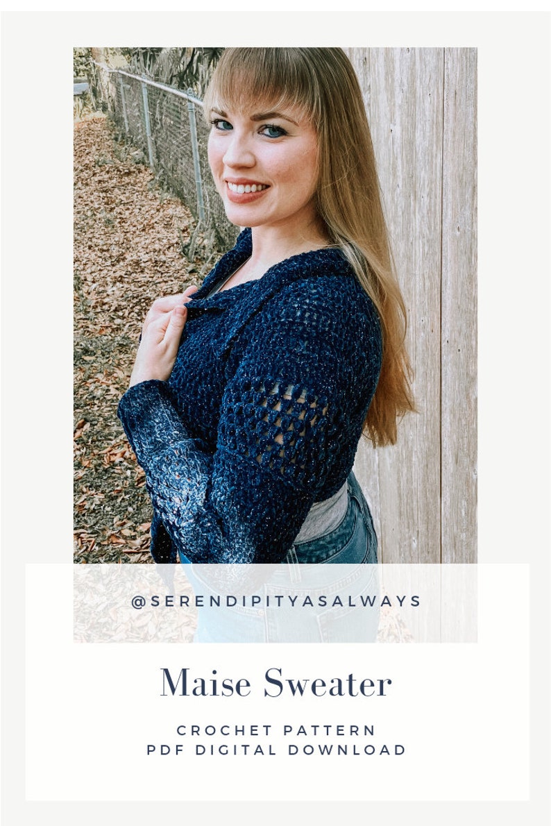 May include: A blue crochet sweater with a lacy pattern. The sweater is shown on a person standing in front of a wooden fence. The text "@serendipityasalways" and "Maise Sweater Crochet Pattern PDF Digital Download" is displayed below the image.