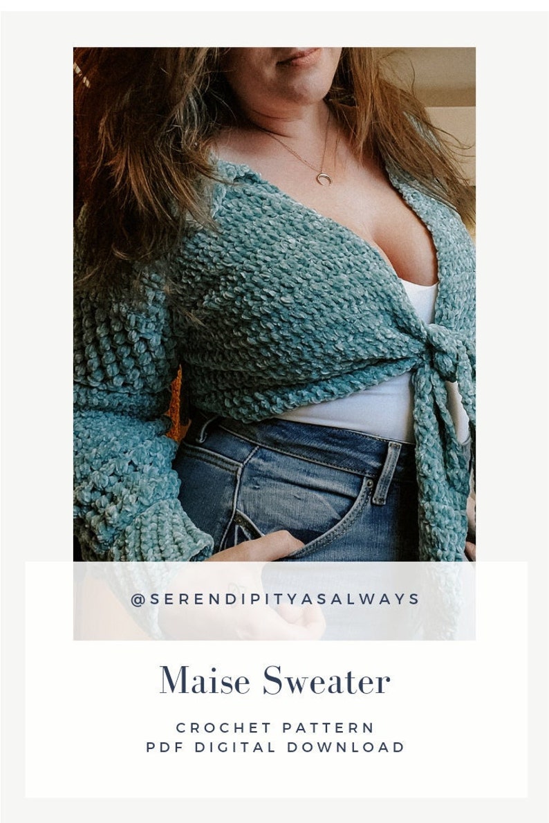 May include: A teal blue crochet sweater with a tie front. The sweater is worn over a white tank top and blue jeans. The text "@serendipityasalways" and "Maise Sweater Crochet Pattern PDF Digital Download" is displayed below the image.