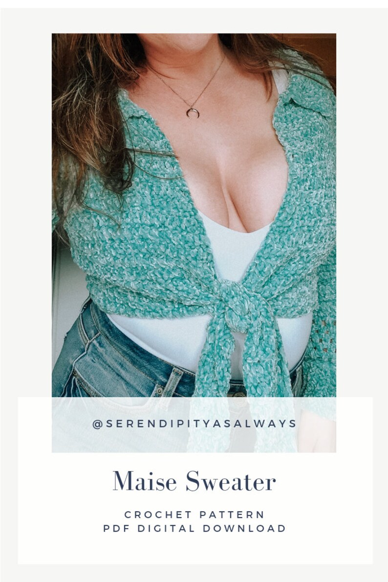 May include: A teal blue crochet sweater tied at the waist. The sweater is shown on a model wearing a white tank top and blue jeans. The text "@serendipityasalways" and "Maise Sweater Crochet Pattern PDF Digital Download" is displayed below the image.