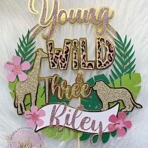 Young Wild & Three Cake Topper, Birthday Cake Topper, Personalize age and name, Jungle Theme, Animal Cake Topper, Gold Green Pink