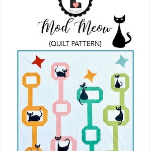 May include: A quilt pattern called "Mod Meow" featuring a design of black cats on colorful geometric shapes. The quilt is 60 inches by 72 inches.