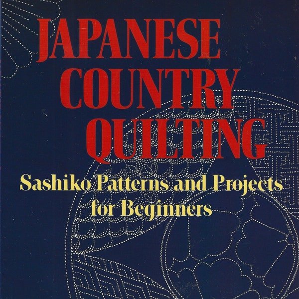 Sashiko Quilting Embroidery Book - Japanese Country (background history, 51 Stitch patterns, 5 projects for beginners) Pages: 95 softcover