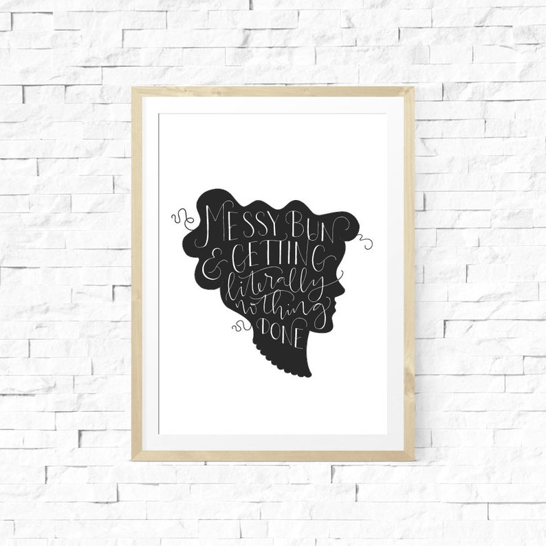Messy Bun Getting Literally Nothing Done Print Messy Hair Etsy