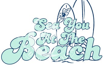 Sea you At The Beach- Surf Girl- Tropical Surfing Board- Ocean Waves- Retro Summer Digital Design- Vintage Beach- Island Life- PNG DTF File