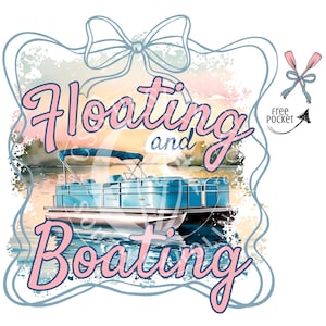 May include: A graphic design featuring a blue pontoon boat on water, with the words "Floating and Boating" in pink script. The background shows a sunset over a lake. A bow and oars are also included in the design.