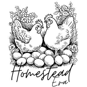 May include: Black and white line drawing of two chickens sitting on a nest of eggs. The chickens are surrounded by flowers and the text "Homestead Era" is written below the nest.