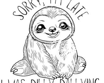 Sorry I'm Late- Dilly Dallying- Cute Sloth- Retro Vintage Animal Funny Phrase- Trendy Adult- Procrastinating- Preppy Phrase Png Dtf Svg File
