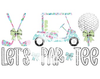 Let's Par Tee- Preppy Floral Golfing Caddie Cart Girl Summer Golf Course Day Drinking Country Club Digital Design Png Dtf Printable File