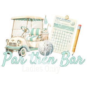 Par Then Bar- Preppy Retro Golfing Caddie Cart Girl Summer Golf Course Day Drinking Country Club Digital Design Png Dtf Printable File