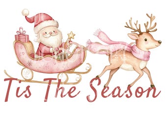 May include: Watercolor illustration of Santa Claus in a pink sleigh pulled by a reindeer wearing a pink scarf. Santa holds a star-shaped wand. The text "Tis The Season" is written in red script below the image.