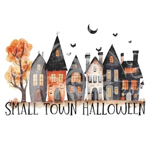May include: Watercolor illustration of a row of stylized houses with lit windows, a crescent moon, and bats. An orange tree is on the left. The text "SMALL TOWN HALLOWEEN" is at the bottom.