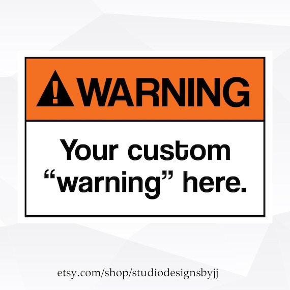 Custom Warning Sticker | Waterproof Vinyl Die Cut | Laptop Decal | Tumbler Sticker | Car Window Decal |  Indoor/Outdoor | Caution