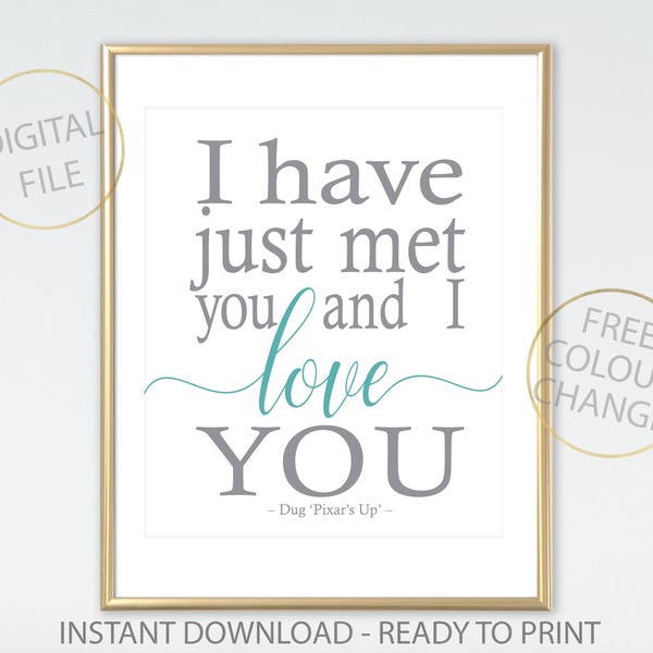 Up quote: I have just met you and I love you, Up Printable, Up print wall art, nursery print word art, Nursery decor, newborn gift