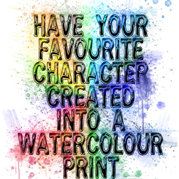 Any Character turned into a watercolor digital print:  TV character, Cartoon character, Superhero, Game Avatar, people Custom Digital Print