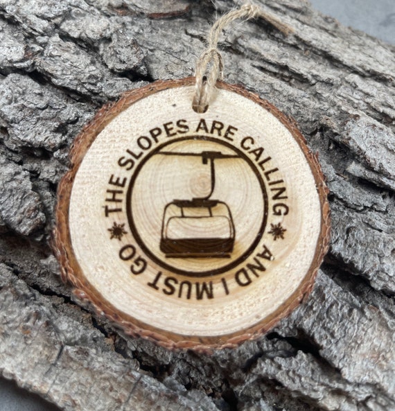 The Slopes are Calling and I Must Go, Wood Ornament, Laser Engraved Ornament, Pinon Wood Ornament, Pine Ornament, Skiing Ornament