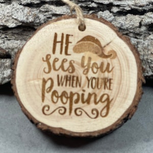 Funny Piñon Wood Ornament: He Sees You When You&#39;re Pooping Gag Gift