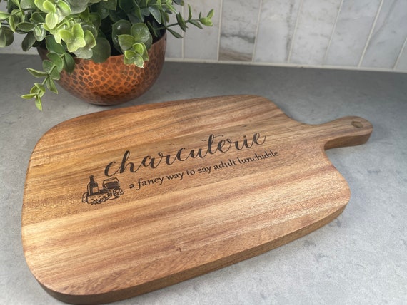 Charcuterie Board with Handle,engraved with Charcuterie, A Fancy Way To Say Adult Lunchable, Acacia Cheese Board, Hostess Gift, Hosewarming