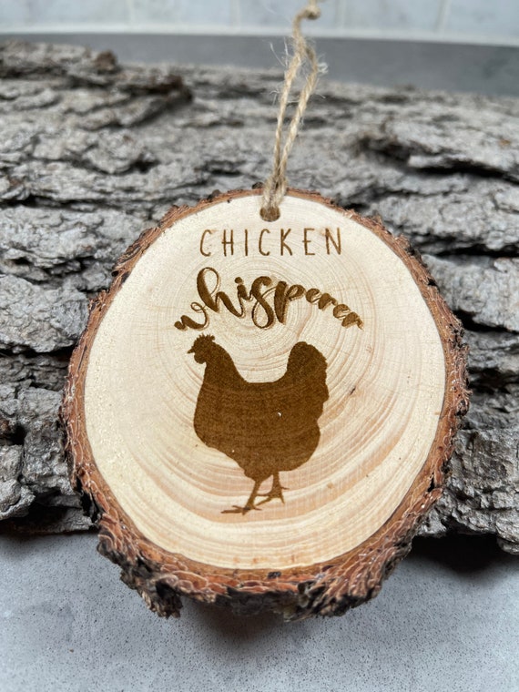 Chicken, Chick Whisperer , Rustic Wood Ornament, Laser Engraved Ornament,, Pinon Wood Ornament, Laser Ornament