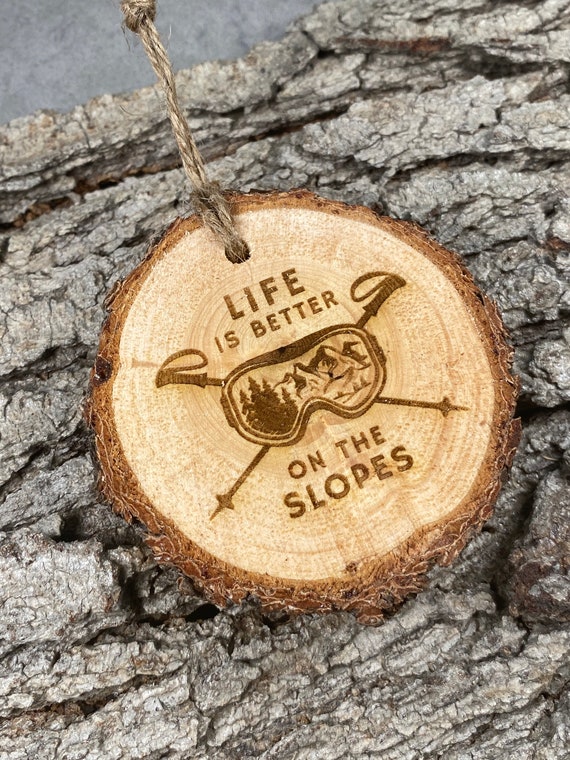Rustic Wood Ornament, Laser Engraved Ornament, Life is Better on the Slopes, Pinon Wood Ornament, Pine Ornament, Wood Ornament, ski