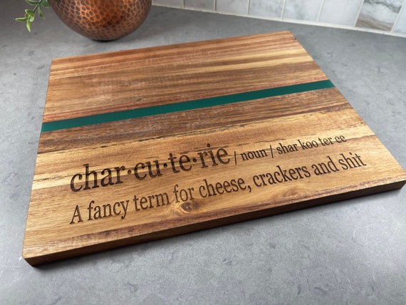 Charcuterie Board, Funny Definition of Charcuterie, Char-cu-tu-rie - A Fancy Term for cheese, crackers and shit, Acacia & Resin Cheese Board