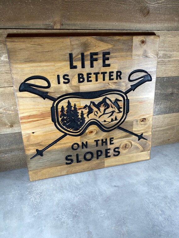 Life Is Better on the Slopes - Ski Goggle design wall decor