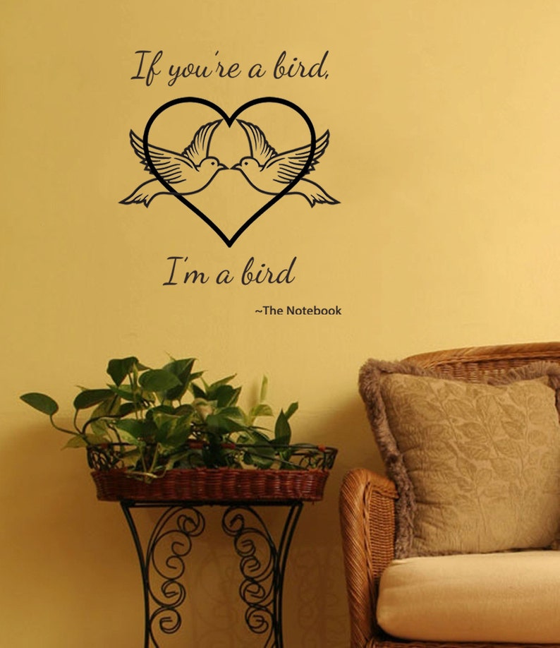 The Notebook quote If You're a Bird I'm a Bird Etsy