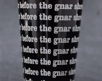 The "Shred The Gnar Before the Gnar Shreds You" Ski & Snowboard Themed Beer Pint Glass, Full Wrapped Letters