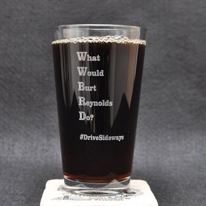 WWBRD "What Would Burt Reynolds Do?" Driving Themed Beer Pint Glass